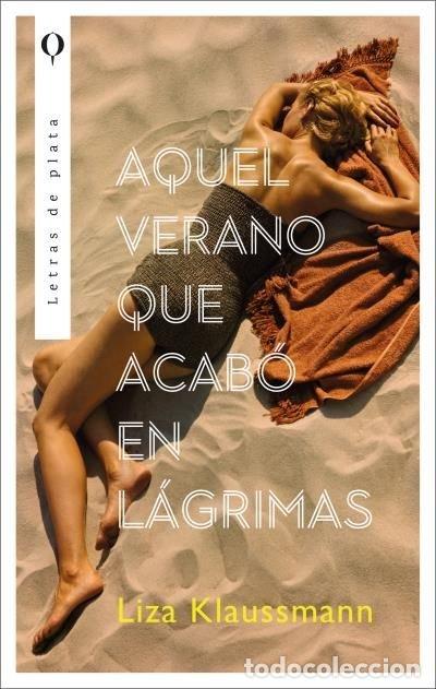books: AQUEL VERANO QUE ACABO EN LAGRIMAS - KLAUSSMANN, LIZA