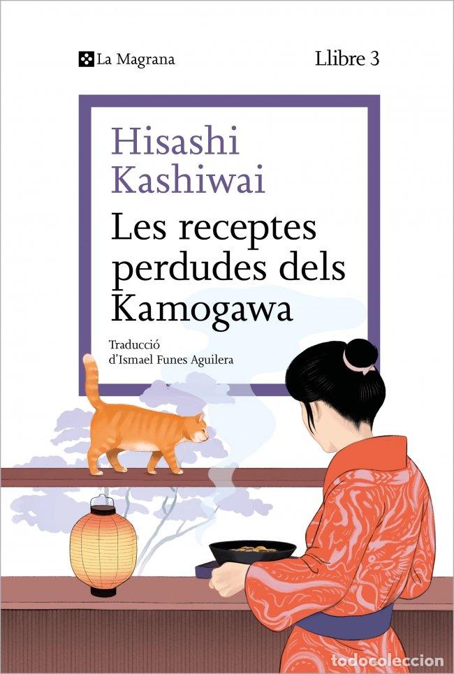 Libri: LES RECEPTES PERDUDES DELS KAMOGAWA LA CUINA DELS KAMOGAWA - HISASHI KASHIWAI