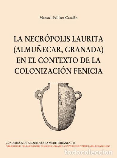Libri: NECROPOLIS LAURITA ALMU&Ntilde;ECAR GRANADA CONTEXTO COLONIZACION - PELLICER CATALAN, MANUEL
