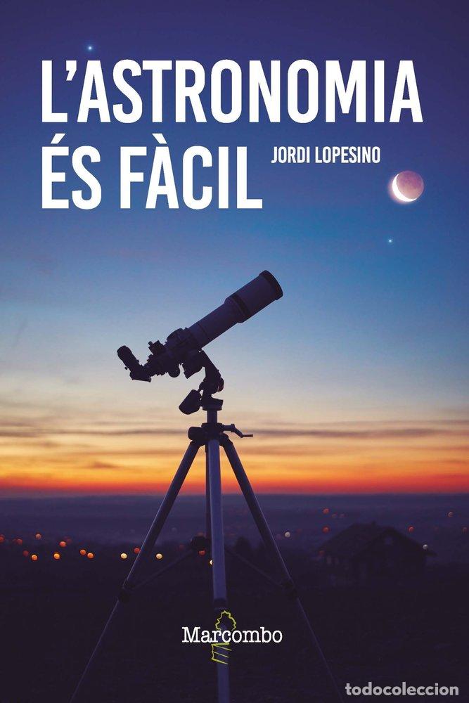 Libros: LASTRONOMIA ES FACIL - LOPESINO, JORDI
