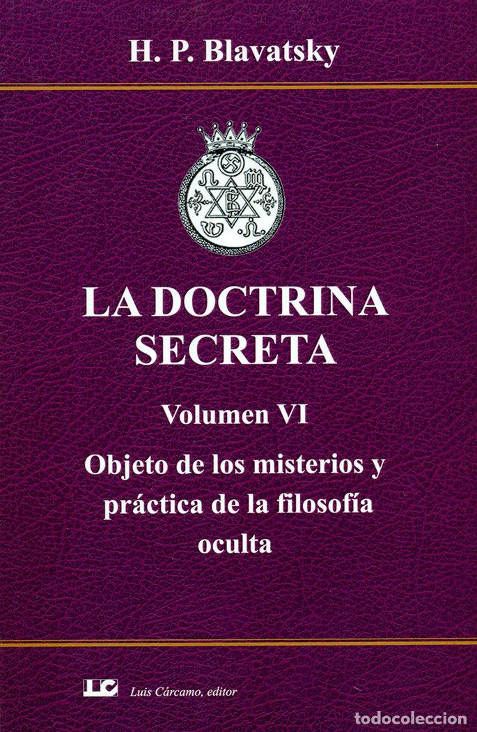 Libros: LA DOCTRINA SECRETA. VOLUMEN VI. OBJETO DE LOS MISTERIOS Y P - BLAVATSKY