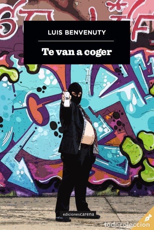 Livres: TE VAN A COGER - BENVENUTY ALCALDE, LUIS