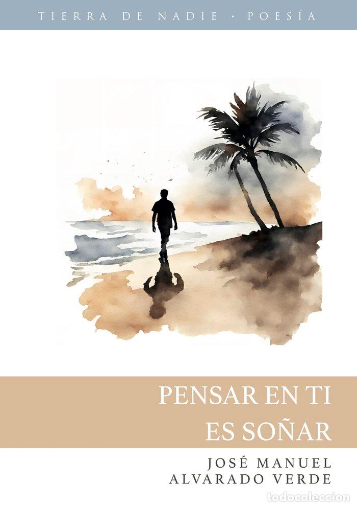 Livres: PENSAR EN TI ES SO&Ntilde;AR - ALVARADO VERDE, JOSE MANUEL