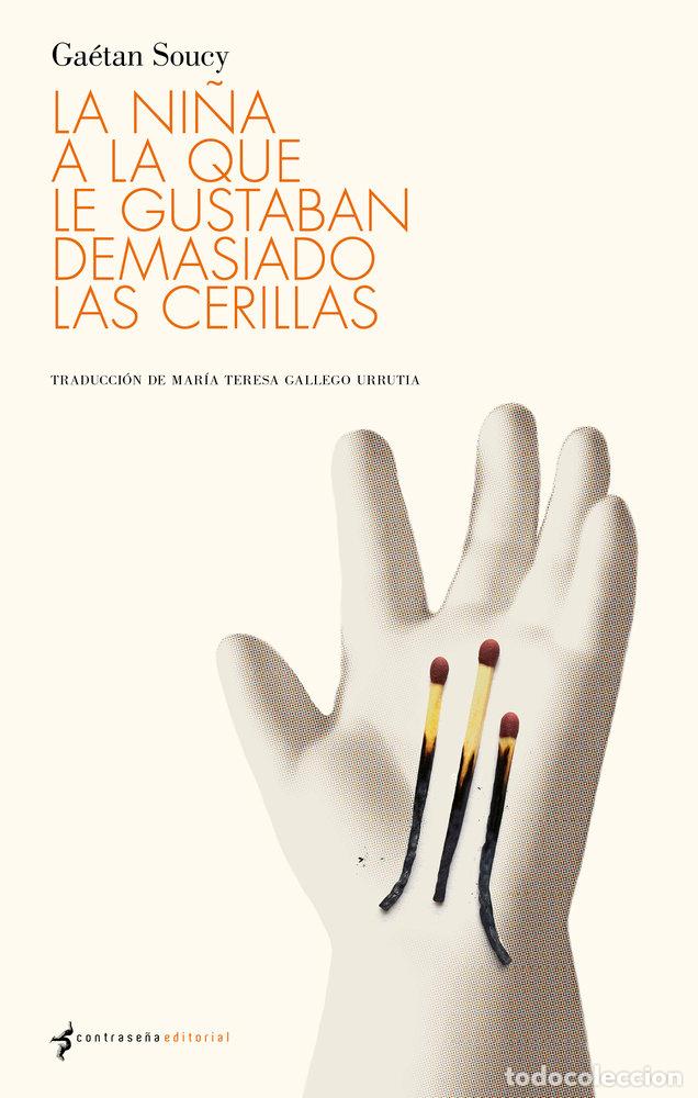 Livres: LA NI&Ntilde;A A LA QUE LE GUSTABAN DEMASIADO LAS CERILLAS - SOUCY, GAETAN