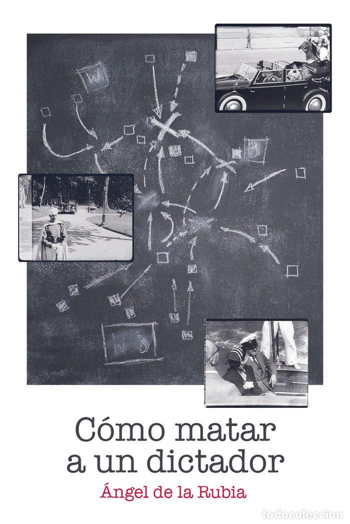 Livres: COMO MATAR A UN DICTADOR - DE LA RUBIA, ANGEL