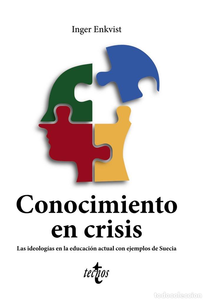 Livres: CONOCIMIENTO EN CRISIS LAS IDEOLOGIAS EN LA EDUCACION ACTUA - ENKVIST, INGER
