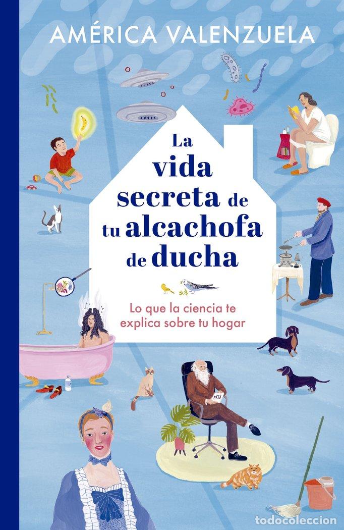 B&uuml;cher: LA VIDA SECRETA DE TU ALCACHOFA DE DUCHA - AMERICA VALENZUELA, IRATXE LOPEZ DE MUNA