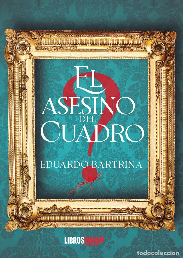 Libros: EL ASESINO DEL CUADRO - BARTRINA, EDUARDO
