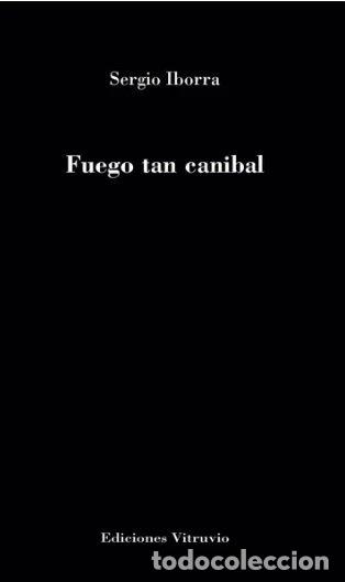 Livres: FUEGO TAN CANIBAL - IBORRA CUEVAS, SERGIO