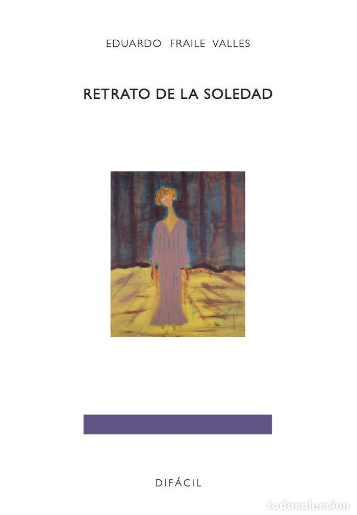 Livres: RETRATO DE LA SOLEDAD - FRAILE VALLES, EDUARDO