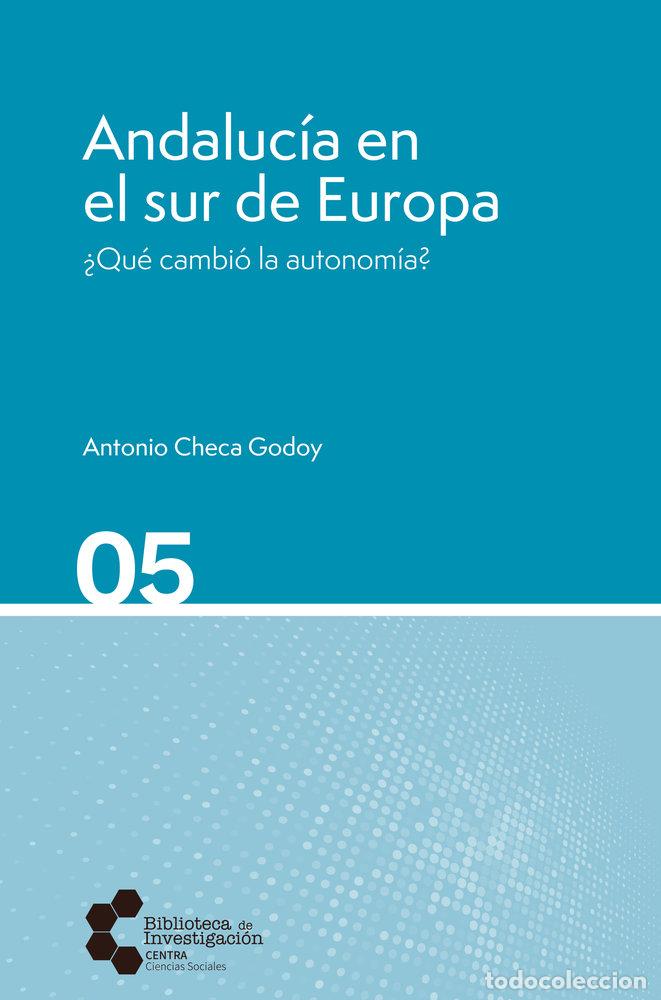 books: ANDALUCIA EN EL SUR DE EUROPA QUE CAMBIO LA AUTONOMIA - CHECA GODOY, ANTONIO