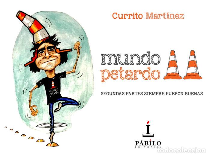 books: MUNDO PETARDO II SEGUNDAS PARTES SIEMPRE FUERON BUENAS - MARTINEZ, CURRITO