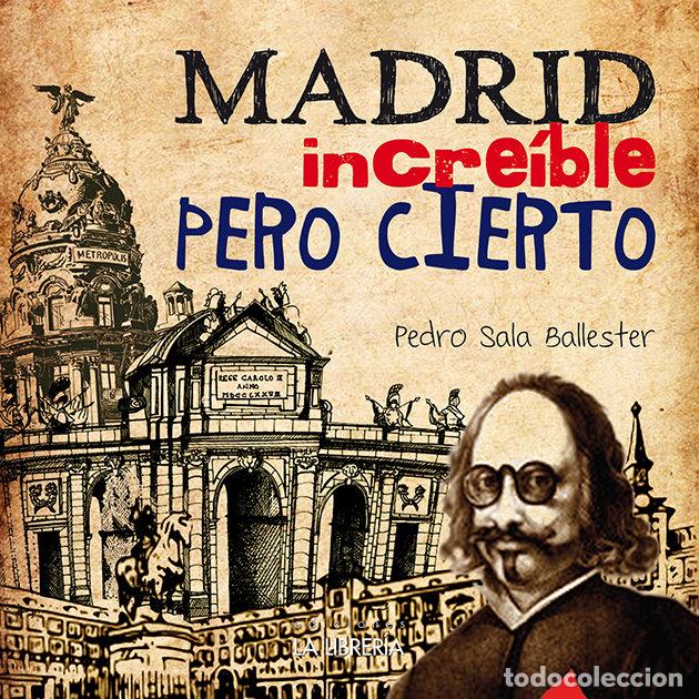 Libri: MADRID INCREIBLE PERO CIERTO - SALA BALLESTER, PEDRO