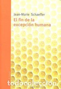 Libri: FIN DE LA EXCEPCION HUMANA,EL - SCHAEFFER, JEAN-MARIE