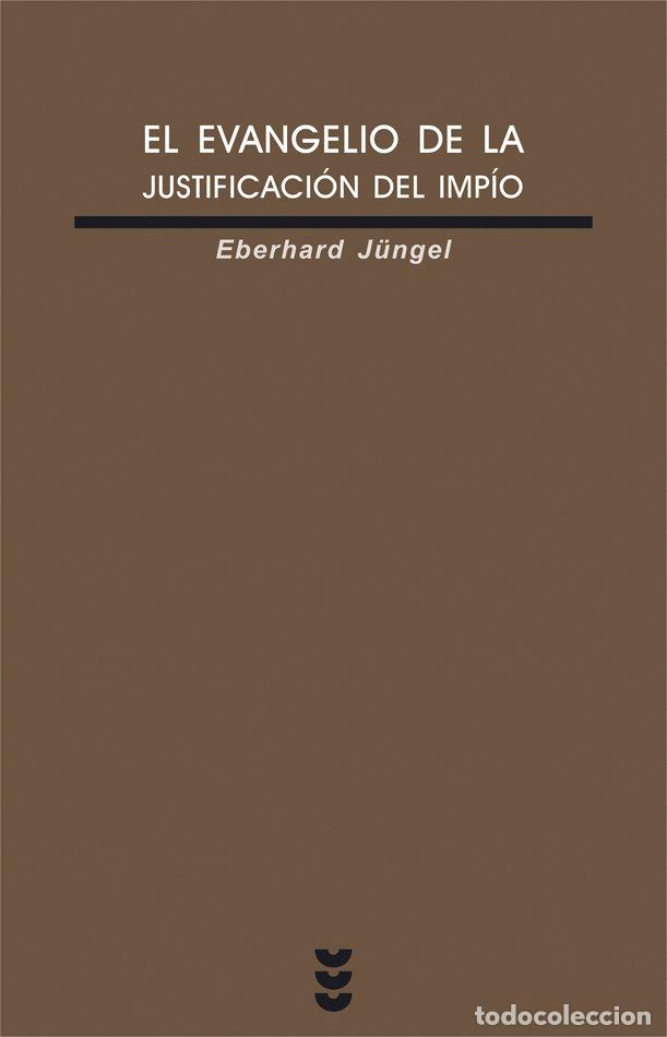 Libros: EVANGELIO DE LA JUSTIFICACION DEL IMPIO,EL - J&Uuml;NGEL, EBERHARD