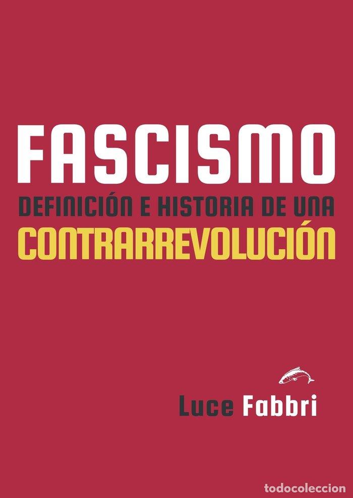 Libros: FASCISMO DEFINICION E HISTORIA DE UNA CONTRARREVOLUCION - FABBRI, LUCE