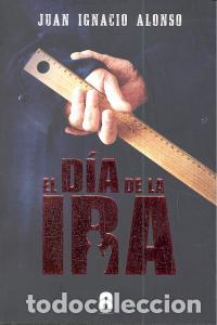 Libri: DIA DE LA IRA,EL - ALONSO, JUAN IGNACIO