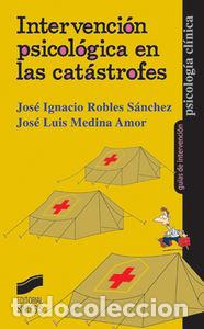 Libri: INTERVENCION PSICOLOGICA EN LAS CATASTROFES - ROBLES SANCHEZ, JOSE IGNACIO