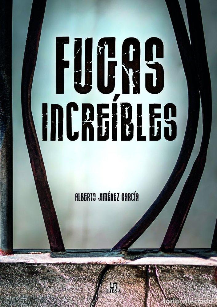 Libros: FUGAS INCREIBLES - ALBERTO JIMENEZ GARCIA
