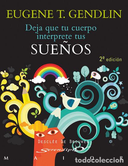 Libros: DEJA QUE EL CUERPO INTERPRETE TUS SUE&Ntilde;OS - GENDLIN, EUGENE T.