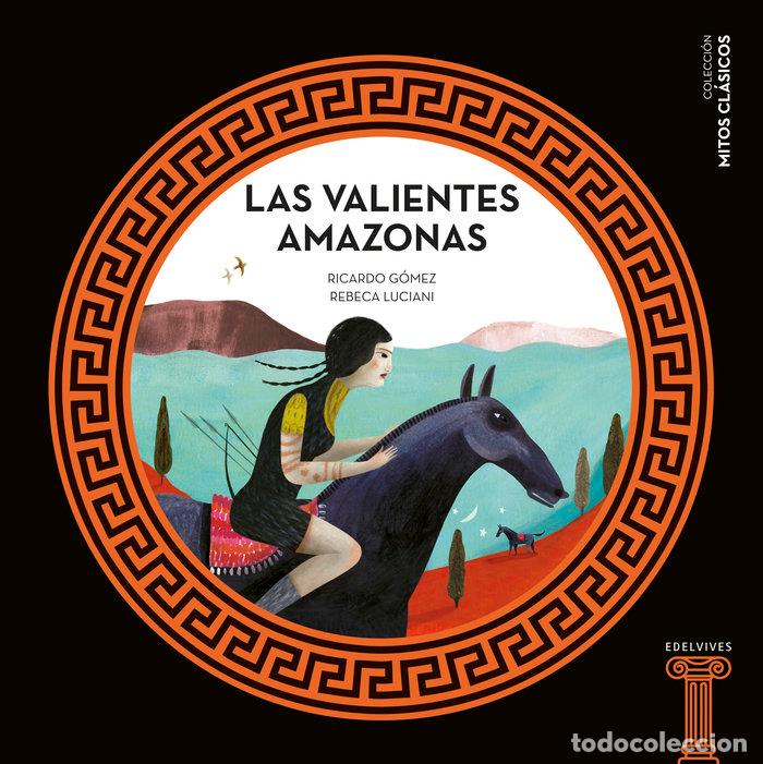 Libros: LAS VALIENTES AMAZONAS - GOMEZ GIL, RICARDO