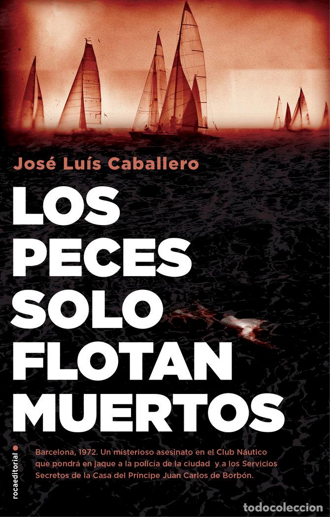 Livros: LOS PECES SOLO FLOTAN MUERTOS - CABALLERO, JOSE LUIS