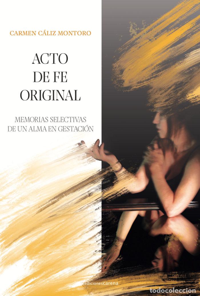 Livros: ACTO DE FE ORIGINAL - CALIZ, CARMEN