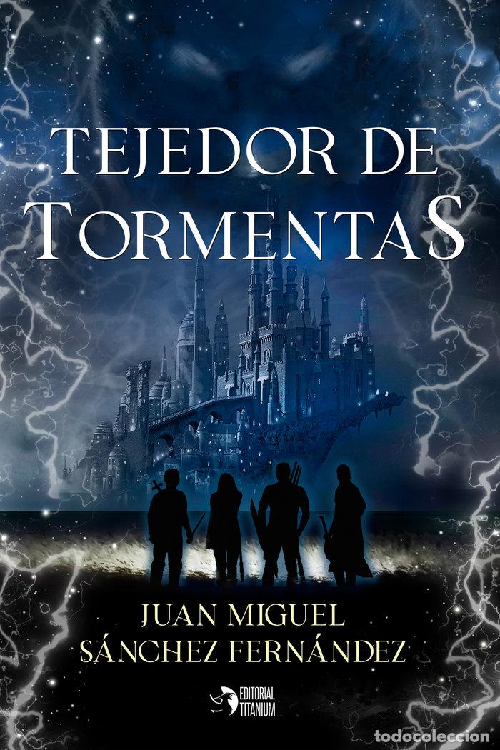 Livros: TEJEDOR DE TORMENTAS - SANCHEZ FERNANDEZ, JUAN MIGUEL