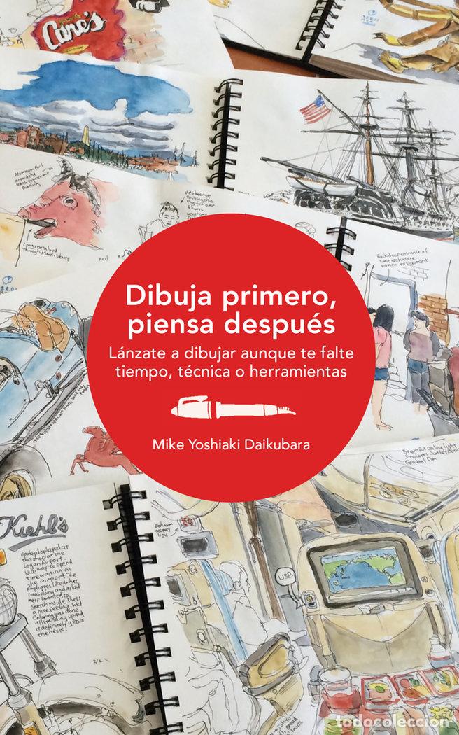 Livros: DIBUJA PRIMERO PIENSA DESPUES - DAIKUBARA, MIKE YOSHIAKI
