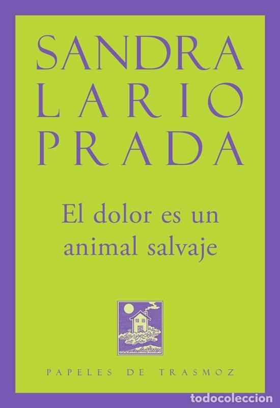 Libri: EL DOLOR ES UN ANIMAL SALVAJE - LARIO PRADA, SANDRA