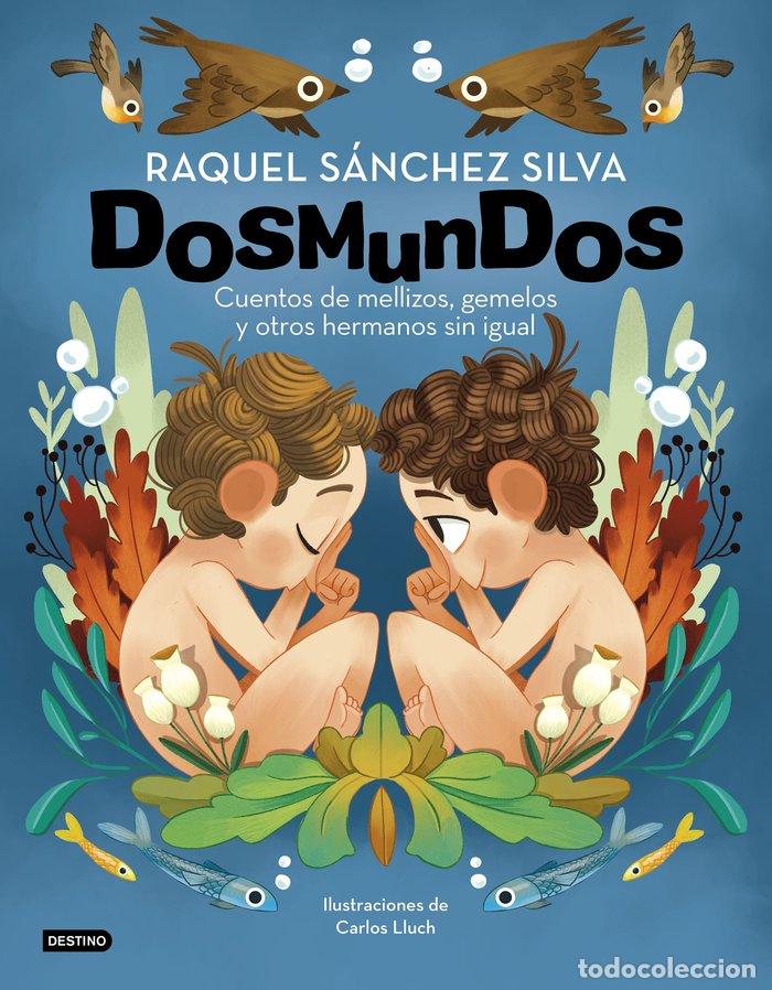 Libri: DOSMUNDOS CUENTOS DE MELLIZOS GEMELOS Y - RAQUEL SANCHEZ SILVA