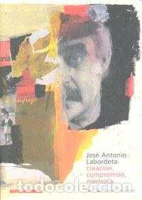 Libri: JOSE ANTONIO LABORDETA CREACION COMPROMISO MEMORIA - AGUIRRE SANTOS, JAVIER