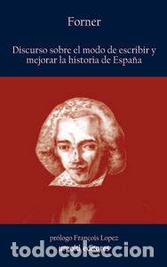 books: DISCURSO SOBRE EL MODO DE ESCRIBIR Y MEJORAR HISTORIA ESPA&Ntilde;A - FORNER