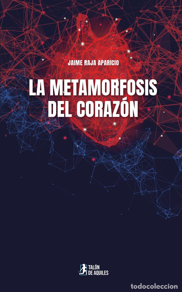 Libros: LA METAMORFOSIS DEL CORAZON - RAJA APARICIO, JAIME