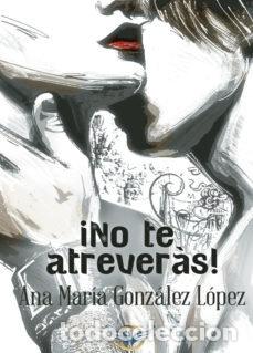 Livros: NO TE ATREVERAS - GONZALEZ LOPEZ, ANA MARIA