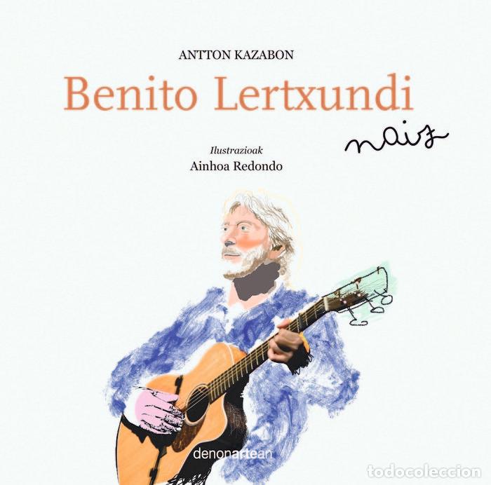 Livros: BENITO LERTXUNDI NAIZ - KAZABON AMIGORENA, ANTTON