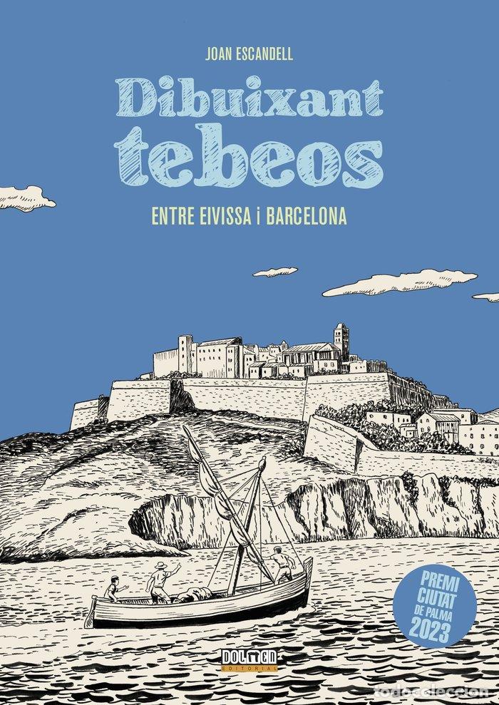 Livros: DIBUIXANT TEBEOS ENTRE EIVISSA I BARCELONA - ESCANDELL, JOAN