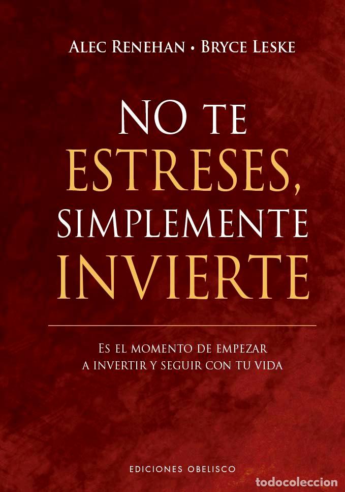 Livros: NO TE ESTRESES SIMPLEMENTE INVIERTE - RENEHAN, ALEC
