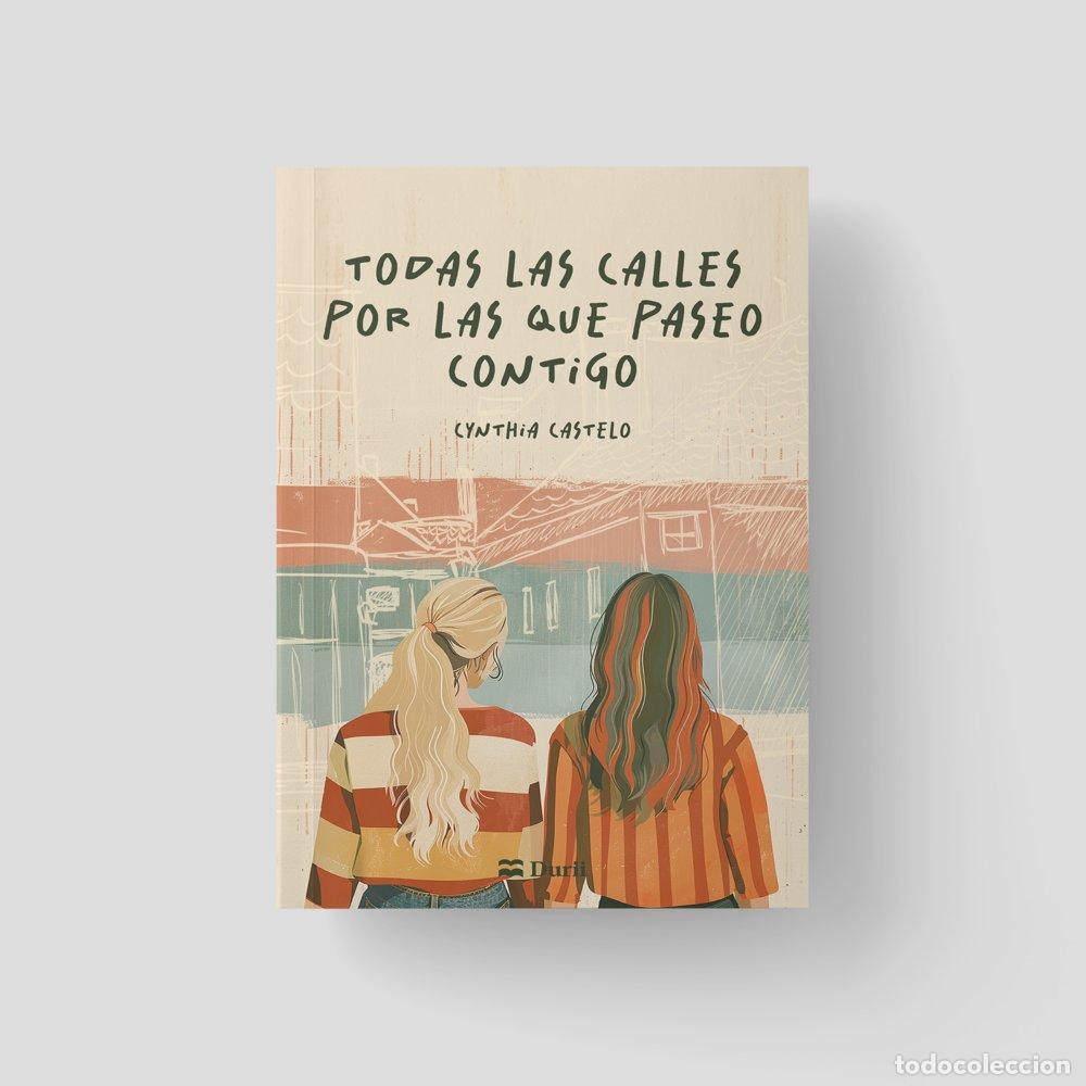 Libros: TODAS LAS CALLES POR LAS QUE PASEO CONTIGO - CASTELO, CYNTHIA