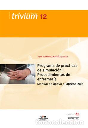 Libros: PROGRAMA DE PRACTICAS DE SIMULACION I. PROCEDIMIENTOS DE ENF - FERNANDEZ NARVAEZ, PILAR