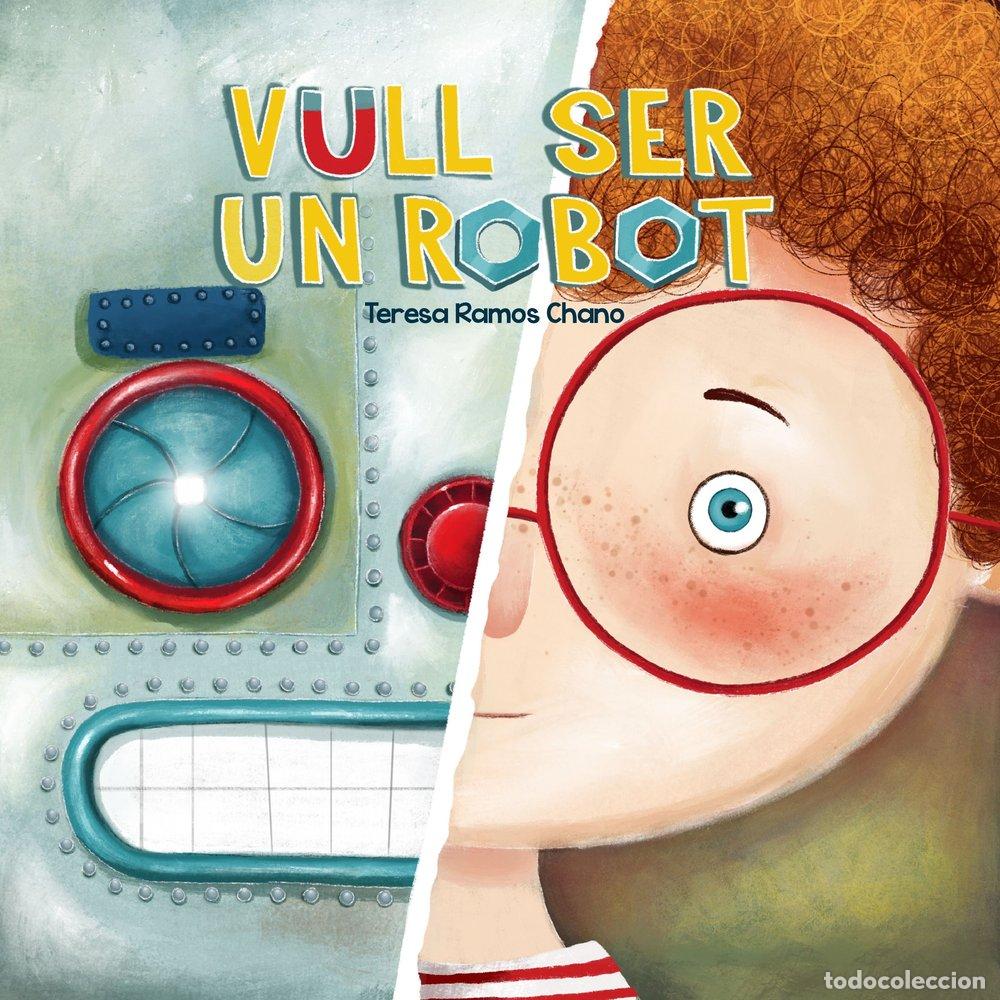 Livros: VULL SER UN ROBOT - RAMOS CHANO, MARIA TERESA