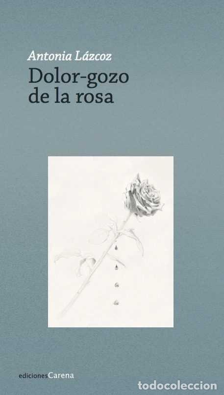 Livros: DOLOR GOZO DE LA ROSA - LAZCOZ, ANTONIA