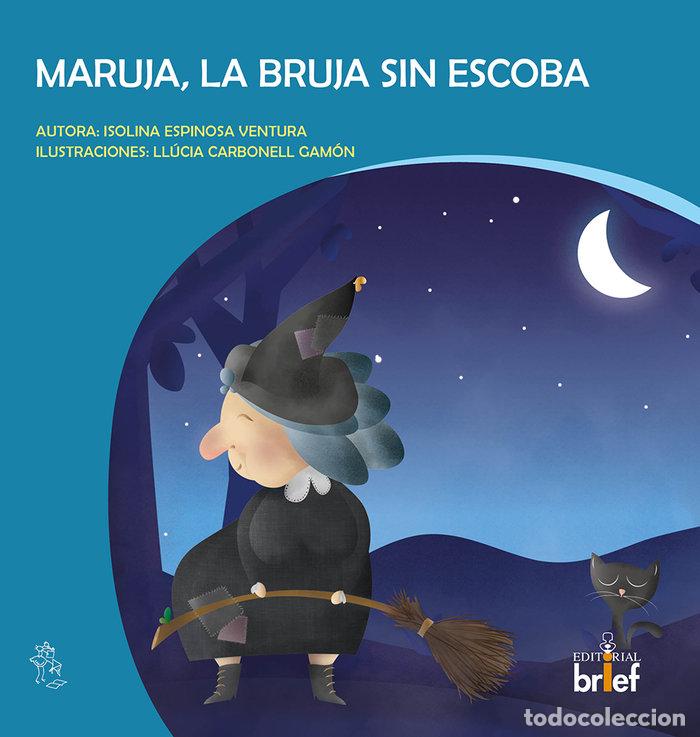 Libri: MARUJA LA BRUJA SIN ESCOBA - ESPINOSA VENTURA, ISOLINA