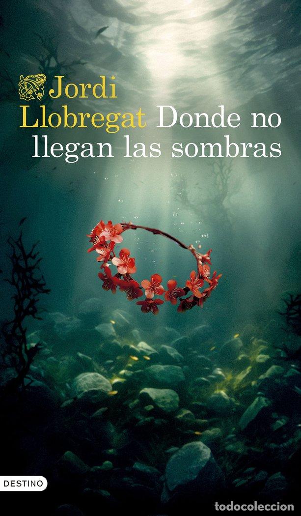 Libri: DONDE NO LLEGAN LAS SOMBRAS - JORDI LLOBREGAT