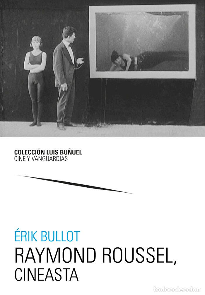Libros: RAYMOND ROUSSEL CINEASTA - BULLOT, ERIK