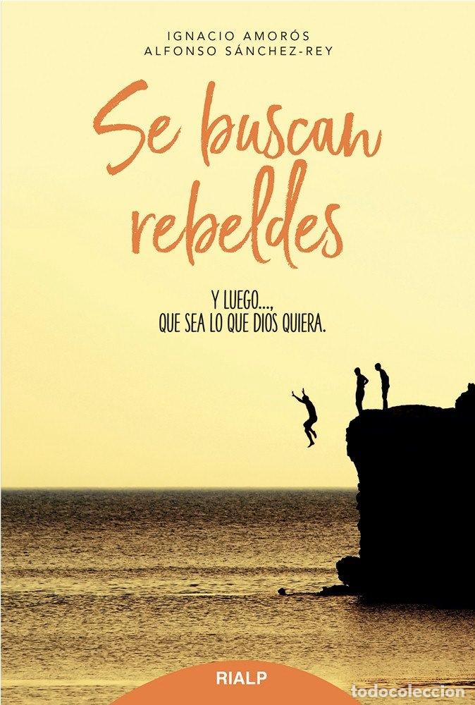 Libros: SE BUSCAN REBELDES - AMOROS, IGNACIO Y SANCHEZ-REY, ALFONSO