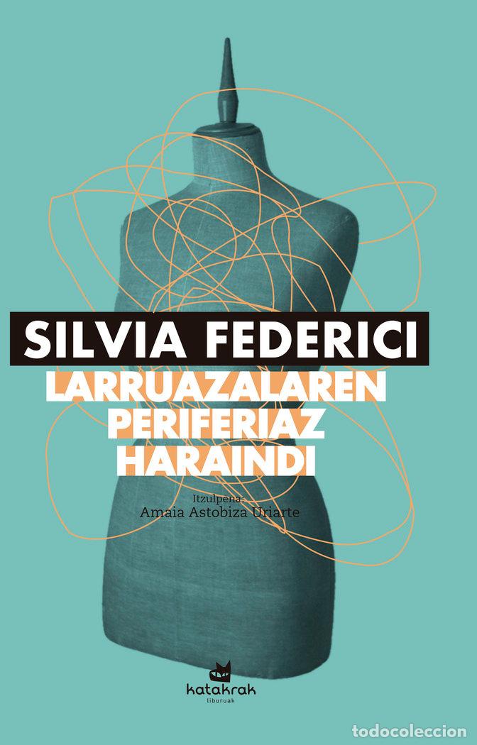 Libri: LARRUAZALAREN PERIFERIAZ HARAINDI - FEDERICI, SILVIA