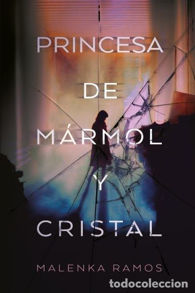 Libri: LA PRINCESA DE MARMOL Y CRISTAL - RAMOS, MALENKA