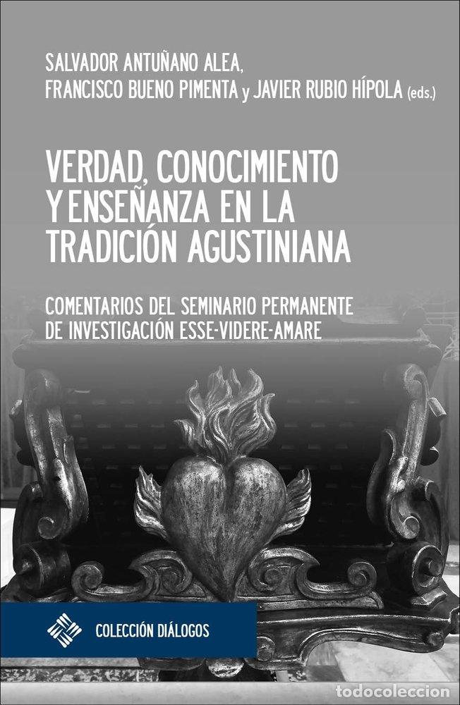 Libri: VERDAD CONOCIMIENTO Y ENSE&Ntilde;ANZA EN LA TRADICION AGUSTINIANA - ANTU&Ntilde;ANO ALEA, SALVADOR