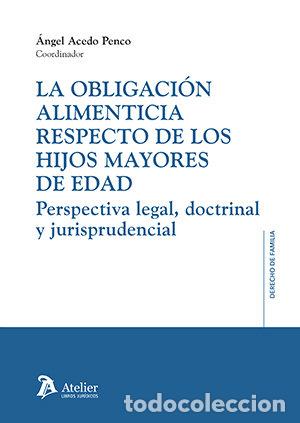 Libros: LA OBLIGACION ALIMENTICIA RESPECTO DE LOS HIJOS MAYORES DE - ANGEL ACEDO PENCO